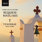 Tenebrae, Nigel Short - Tomás Luis de Victoria: Requiem Mass, 1605 (2011)