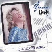 Anna Lively - It's A Little Bit Funny (2002)