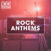 VA - 100 Greatest Rock Anthems (2020)