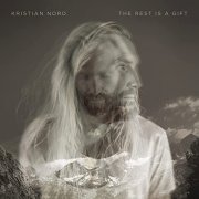 Kristian Nord - The Rest Is A Gift (2021) Hi Res