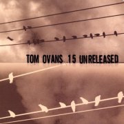 Tom Ovans - 15 Unreleased (2002)