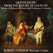 Robert Strizich - Guitar Music from the Court of Louis XIV (2000)