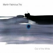 Martin Fabricius Trio - Out of the White (2014)