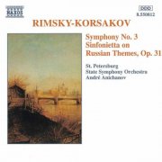 St. Petersburg State Symphony Orchestra, Andre Anichanov - Rimsky-Korsakov: Symphony No. 3 / Sinfonietta Op. 31 (1994)