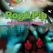 Rog And Pip - Our Revolution (2014)
