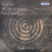 Giusy Caruso - Scelsi, Putignano & Anzaghi: Piano Works (2016)