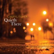 Cheryl Fisher - Quietly There (2016)