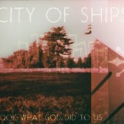 City of Ships - Look What God Did To Us (2009) CD-Rip