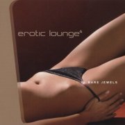 VA - Erotic Lounge 4 (Bare Jewels) (2005)