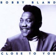 Bobby Bland - Close to You (2021)