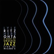 Lyle Ritz & Herb Ohta - A Night of Ukulele Jazz: Live at McCabe's (2001)