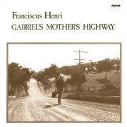 Franciscus Henri - Gabriel's Mother's Highway (1972)