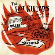 Biller & Wakefield - The Hot Guitars Of Biller And Wakefield (1999/2020)