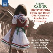 László Hadady, Mariusz Smolij, MAV Symphony Orchestra - Zádor: Divertimento - Elegie and Dance (2013)