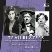 Molly Gebrian - TRAILBLAZERS: Sonatas by Henriëtte Bosmans, Ethel Smyth, and Dora Pejačević (2024)