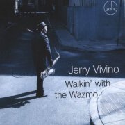 Jerry Vivino - Walkin' With The Wazmo (2006)