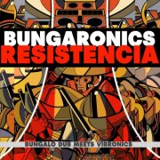 Vibronics & Bungalo Dub - BUNGARONICS - RESISTENCIA (2026) [Hi-Res]