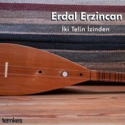 Erdal Erzincan - İki Telin İzinden (2020) [Hi-Res]