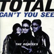 Total - Can't You See (The Remixes) (1995) Maxi-Single