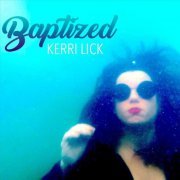 Kerri Lick - Baptized (2021)