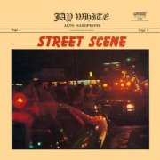 Jay White - Street Scene (2021 Remaster from the Original Alshire Tapes) (1979) [Hi-Res]