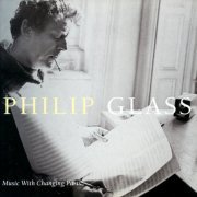 Philip Glass - Music with Changing Parts (1994)