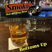 The Smokin' 45s - Bottoms Up! (2023)