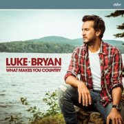 Luke Bryan - What Makes You Country (2017) [E-AC-3 JOC Dolby Atmos]