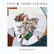 Fyfe, Iskra Strings - Interiority (2022)