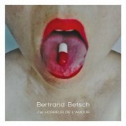 Bertrand Betsch - J'ai horreur de l'amour (2022)