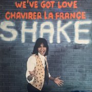Shake - We've Got Love / Chavirer la France (1979)