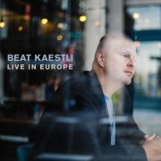 Beat Kaestli - Live in Europe (2015)