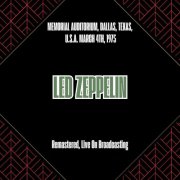 Led Zeppelin - Memorial Auditorium, Dallas, Texas, U.s.a. March 4th, 1975 (Remastered, Live On Broadcasting) (2025)