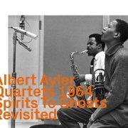 Albert Ayler Quartets 1964 - Spirits to Ghosts Revisited (2019)