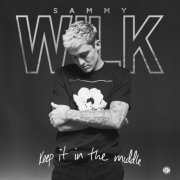 Sammy Wilk - Keep It In The Middle (2019) flac