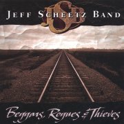 Jeff Scheetz Band - Beggars, Rogues & Thieves (2003)