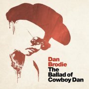 Dan Brodie - The Ballad of Cowboy Dan (2023)