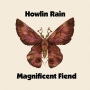 Howlin Rain - Magnificent Fiend (2008)