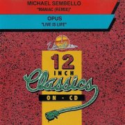 Michael Sembello / Opus – Maniac (Remix) / Live Is Life (1993)