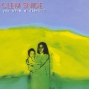 Clem Snide ‎– You Were A Diamond (2002)