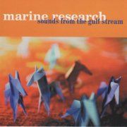 Marine Research - Sounds From The Gulf Stream (1999)