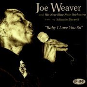 Joe Weaver and his New Blue Note Orchestra, Johnnie Bassett - Baby I Love You So (2008)