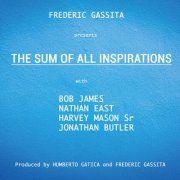 Frederic Gassita, Bob James, Nathan East, Harvey Mason and Jonathan Butler - The Sum of All Inspirations (2025) [Hi-Res]