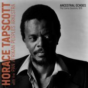 Horace Tapscott & The Pan Afrikan Peoples Arkestra - Ancestral Echoes - The Covina Sessions, 1976 (2020)
