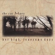 The Cat Mary - Her High, Lonesome Days (1995)