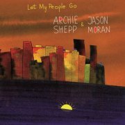 Archie Shepp & Jason Moran - Let My People Go (2021) [Hi-Res]