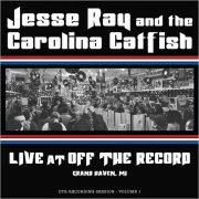 Jesse Ray & The Carolina Catfish - Live At Off The Record (2024)