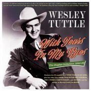 Wesley Tuttle - With Tears In My Eyes:  The Singles Collection 1944-55 (2024)