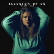 Former Child - Illusion of Us (2022) Hi Res