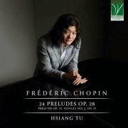 Hsiang Tu - Chopin: 24 Preludes Op. 28, Prelude Op. 45, Sonata No. 2, Op. 35 (2024)